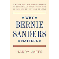 Why Bernie Sanders Matters Harry Jaffe Paperback Book