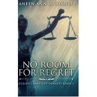 No Room For Regret (Cullen - Bartlett Dynasty Book 1) - Janeen Ann OConnell