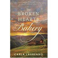 The Broken Hearts Bakery: A Clean Small-Town Contemporary Romance: 1 - Carla Laureano