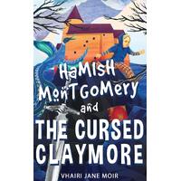 Hamish Montgomery and the Cursed Claymore - Vhairi Jane Moir