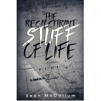 The Recalcitrant Stuff Of Life - Sean McCallum