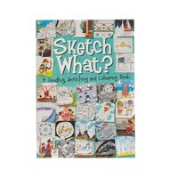 Sketch What? A Doodling, Sketching And Colouring Book