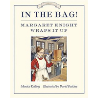 In the Bag!: Margaret Knight Wraps It Up (Great Idea (Tundra Books))