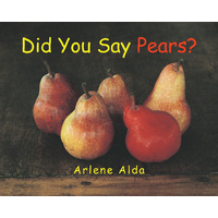 Did You Say Pears? -Arlene Alda Children's Book