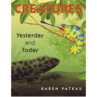 Creatures Yesterday and Today -Karen Patkau Children's Book