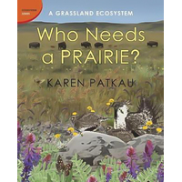 Who Needs a Prairie?: A Grassland Ecosystem Karen Patkau Hardcover Book