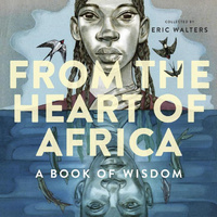 From the Heart of Africa: A Children's Book of Wisdom -Eric Walters Children's Book