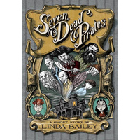 Seven Dead Pirates: A Ghost Story -Linda Bailey Novel Book