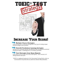 TOEIC Test Strategy: Winning Multiple Choice Strategies for the TOEIC(R) Exam