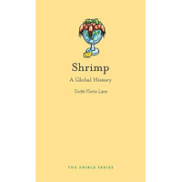 Shrimp: A Global History (Edible) Yvette Florio Lane Hardcover Book