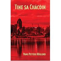 Tine sa Chacoin [Irish] -Panu Petteri Hoeglund Fiction Book