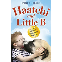 Haatchi and Little B - Junior edition Wendy Holden Paperback Novel Book