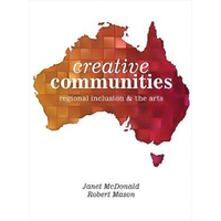 Creative Communities: Regional Inclusion and the Arts Paperback Book