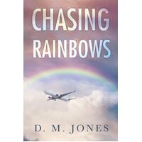 Chasing Rainbows - D.M. Jones