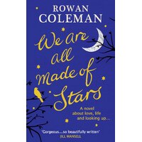 We Are All Made of Stars -Rowan Coleman Novel Book