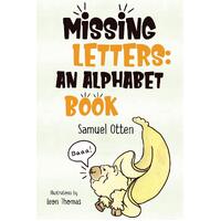 Missing Letters: An Alphabet Book - Samuel Otten