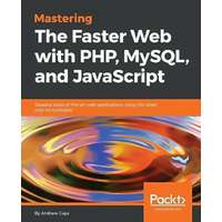 Mastering The Faster Web with PHP, MySQL, and JavaScript Paperback Book