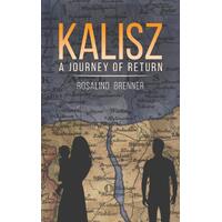 Kalisz - A Journey of Return - Rosalind Brenner