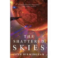 The Shattered Skies - John Birmingham