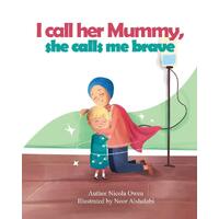 I call her mummy, she calls me brave - Nicola Owen