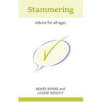 Stammering: Advice for All Ages Louise Wright Renee Byrne Paperback Book