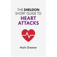 The Sheldon Short Guide to Heart Attacks Mark Greener Paperback Book