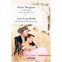 In the Ring with the Maverick/Her Cowboy Wedding Date - Kathy Douglass