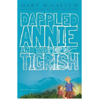 Dappled Annie and the Tigrish -Mary McCallum Book