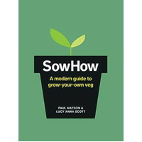 Sow How: A Modern Day Guide to Grow-Your-Own Veg Hardcover Book