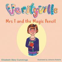 Mrs T and the Magic Pencil  - Elizabeth Mary Cummings