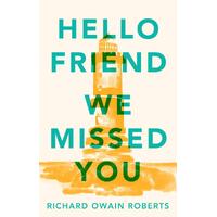 Hello Friend We Missed You - Richard Owain Roberts