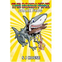 THE BONDI FINZ BOOK TWO: SHARK FROG  - S J House