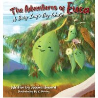 The Adventures of Euca: A Baby Leafs Big World - Jessica Howard