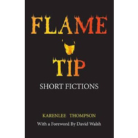 Flame Tip: Short Fictions -Karenlee Thompson,David Walsh Fiction Book