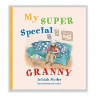 My Super Special Granny -Karen Erasmus Mr Jedidah Morley Book