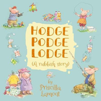 Hodge Podge Lodge: A rubbish story -Priscilla Lamont Children's Book