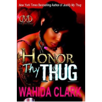 Honor Thy Thug -Wahida Clark Book