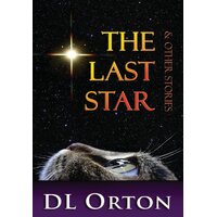 The Last Star & Other Stories - D. L. Orton