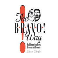 The Bravo! Way -Building a Southern Restaurant Dynasty - Biography Book