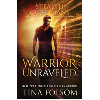 Warrior Unraveled: Stealth Guardians -Tina Folsom Book