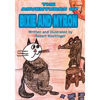 The Adventurest of Bixie & Myron - Robert Kneitinger