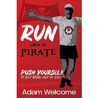 Run Like a Pirate -Push Yourself to Get More Out of Life - Education Book