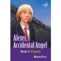 Crowns -Alexei, Accidental Angel - Book 6 -Morgan Bruce Children's Book