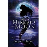 The Magical Mermaid and the Moon - Angiah Harris