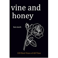 Vine and Honey: 100 Best Vines of All Times -Ben Mark Book