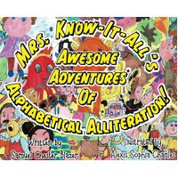 Mrs. Know-It-Alls Awesome Adventures of Alphabetical Alliteration! - Samuel Chester Blazer