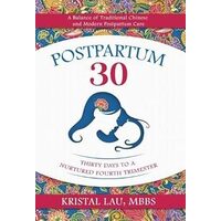 Postpartum 30: Thirty Days to a Nurtured Fourth Trimester - Kristal Lau