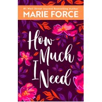 How Much I Need: A Miami Nights Novel - Marie Force