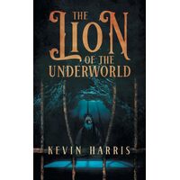 The Lion of the Underworld - Kevin Harris