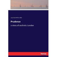 Prudence: a story of sthetic London - Lucy Cecil White Lillie